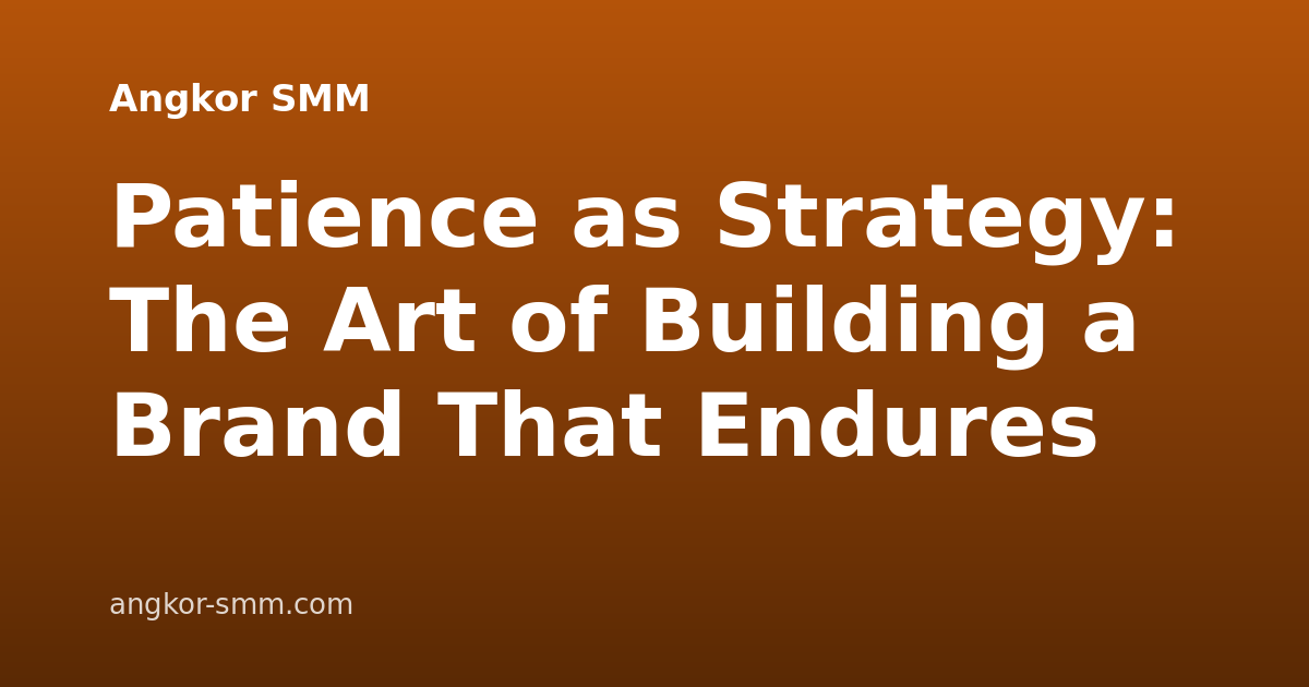 Patience as Strategy: The Art of Building a Brand That Endures
