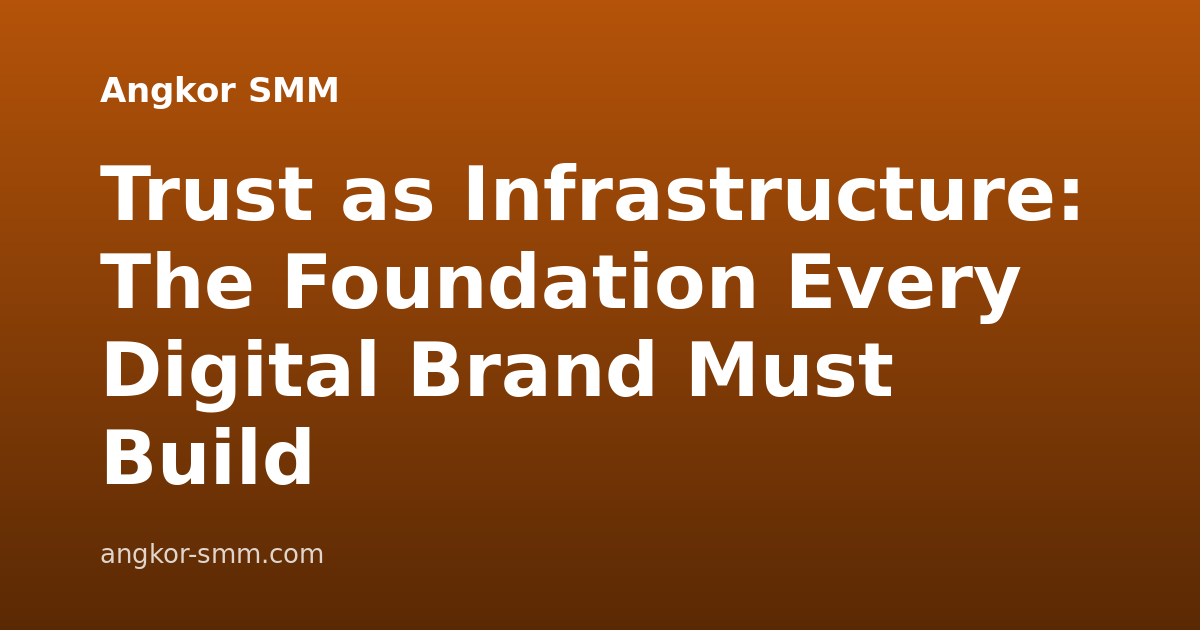 Trust as Infrastructure: The Foundation Every Digital Brand Must Build